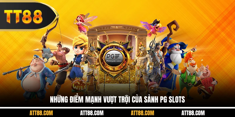 Những điểm mạnh vượt trội của sảnh PG Slots